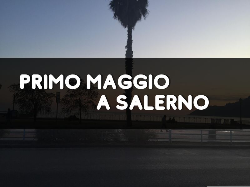 primo maggio a salerno