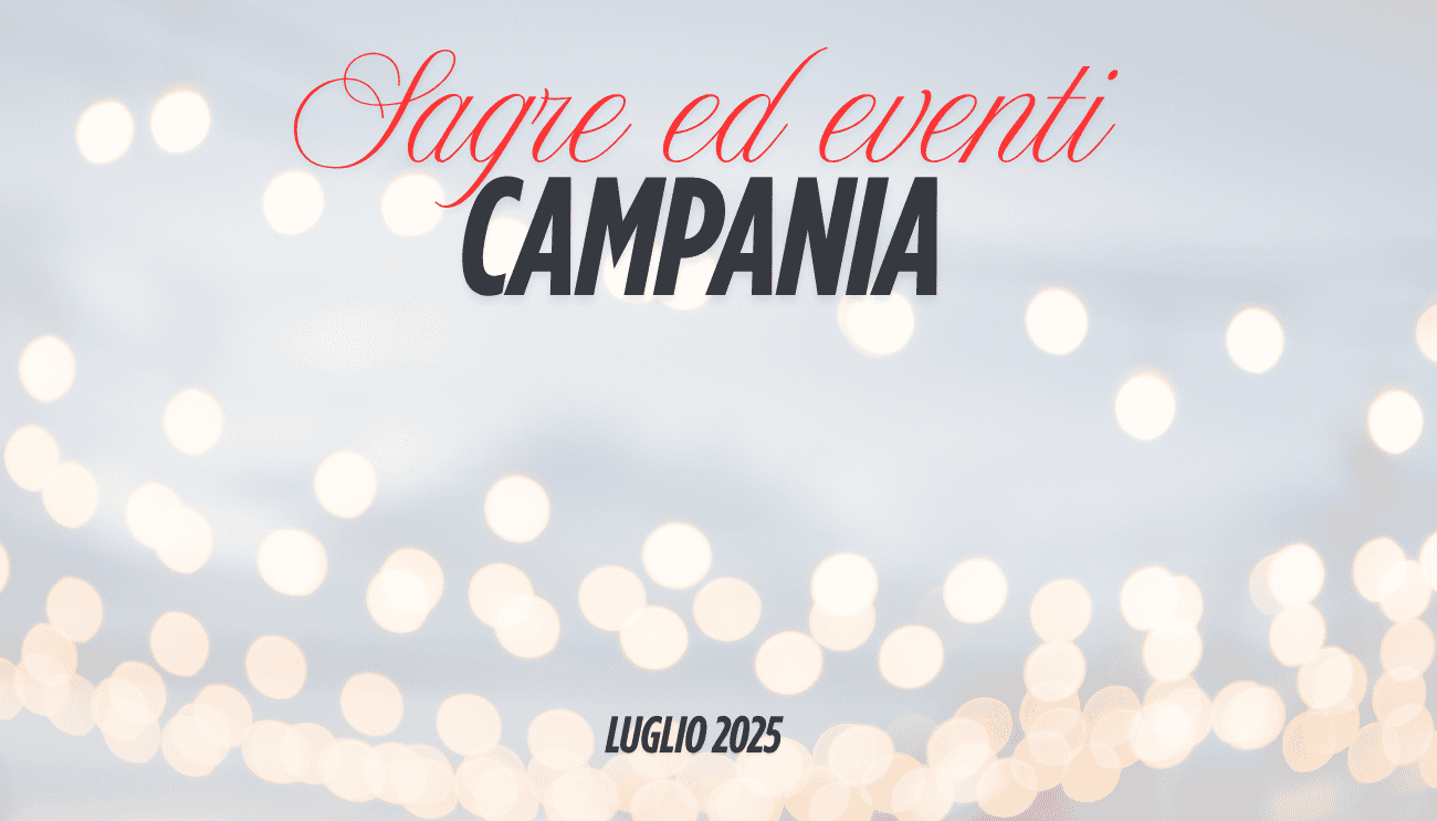 sagre eventi e feste patronali luglio 2025 campania