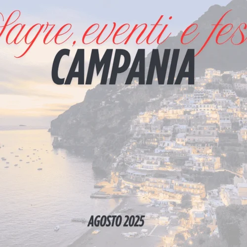 Sagre, eventi e feste patronali ad Agosto in Campania 2025
